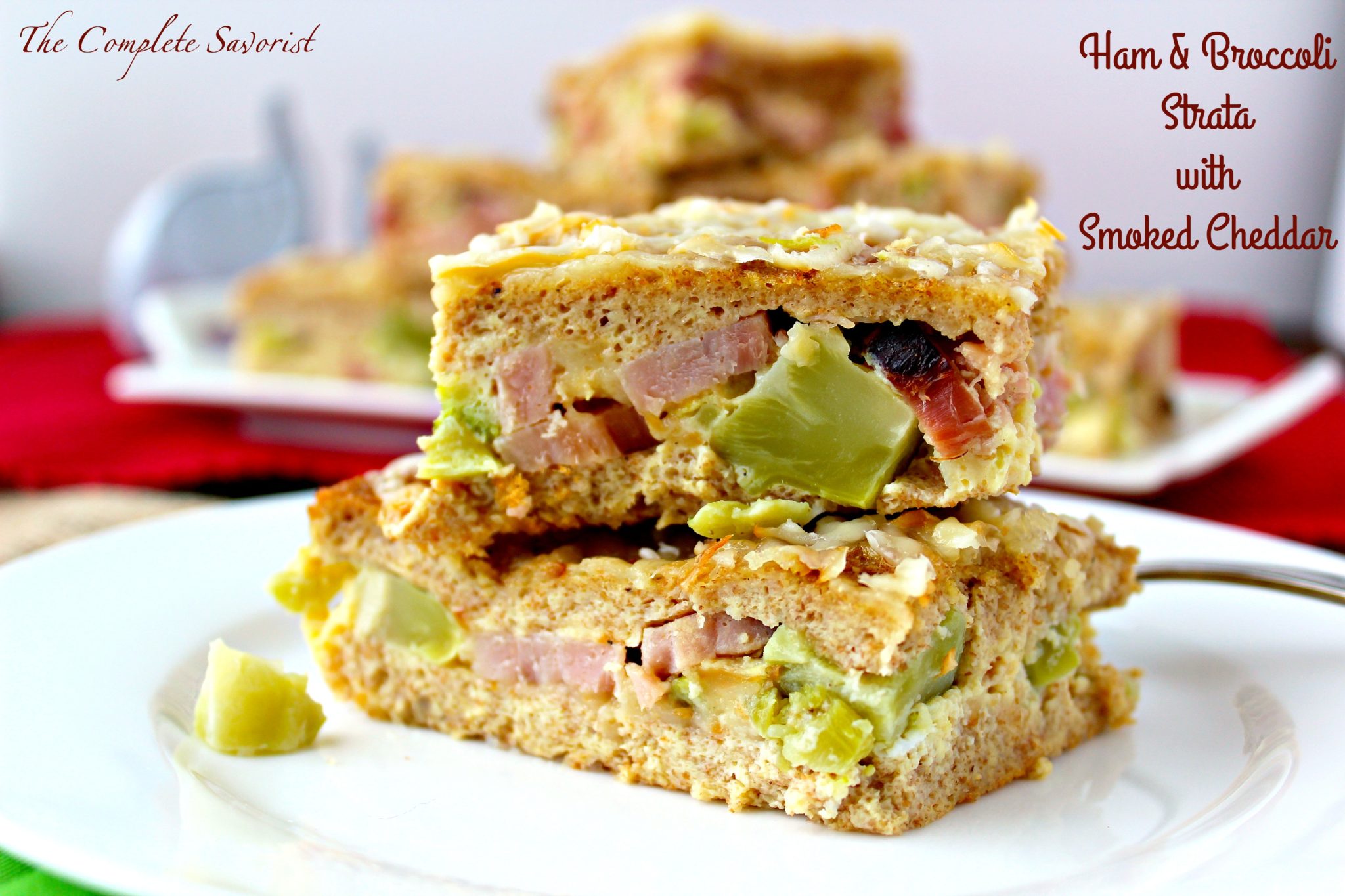 Ham & Broccoli Strata With Smoked Cheddar - The Complete Savorist